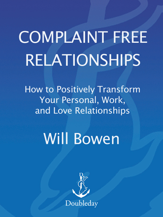 A LSO BY W ILL B OWEN A Complaint Free World How to Stop Complaining and - photo 1