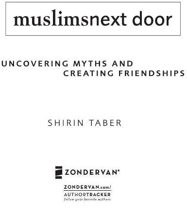 ZONDERVAN muslimsnext door Copyright 2004 by Shirin Taber All rights - photo 2