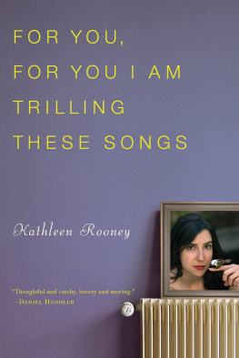 Kathleen Rooney For You, for You I am Trilling These Songs