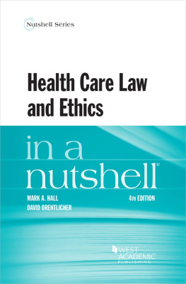 Mark A. Hall - Health Care Law and Ethics in a Nutshell