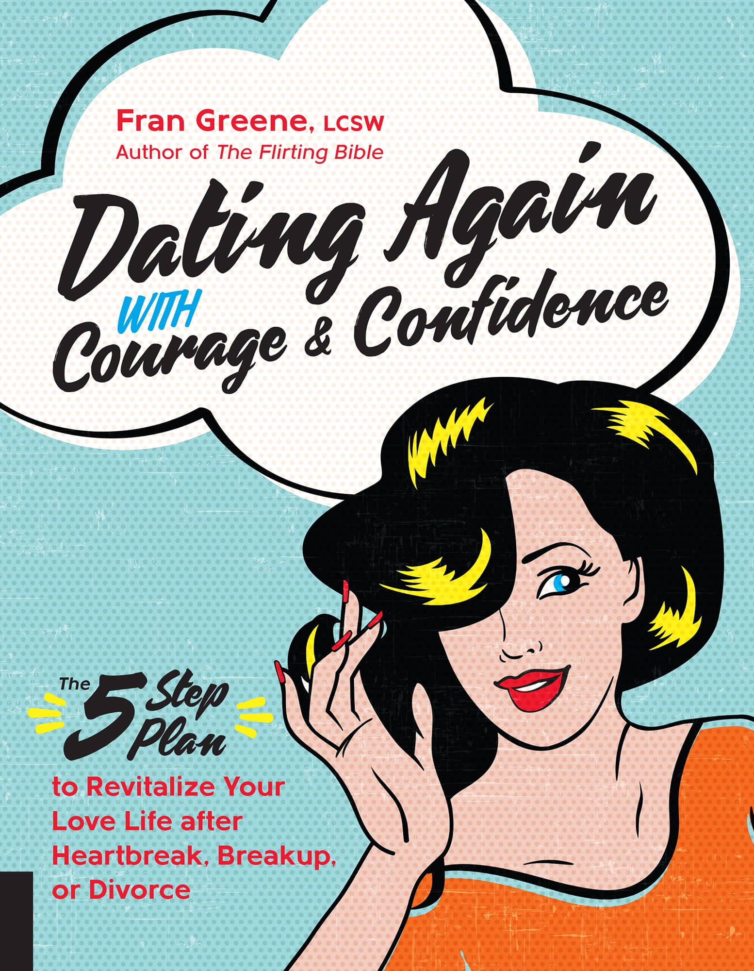 Dating Again with Courage Confidence The 5 Step Plan to Revitalize Your - photo 1