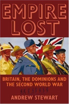 Andrew Stewart Empire Lost: Britain, the Dominions and the Second World War