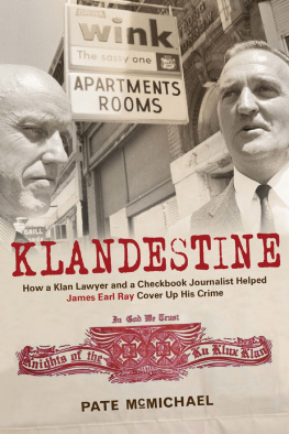 Pate McMichael Klandestine: How a Klan Lawyer and a Checkbook Journalist Helped James Earl Ray Cover Up His Crime