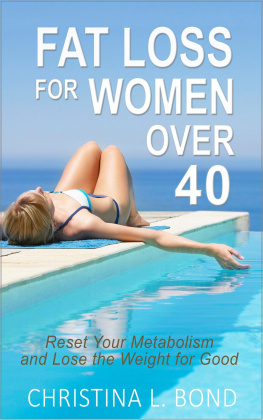 Christina Bond - Fat Loss for Women Over 40: How to Reset Your Metabolism and Lose the Weight for Good