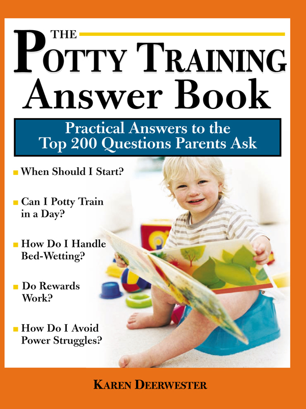 THE Potty Training Answer Book Practical Answers to the Top 200 Questions - photo 1