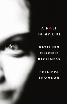 Philippa Thomson - A Hole in My Life. Battling Chronic Dizziness.