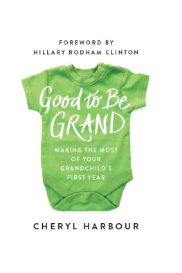 Cheryl Harbour - Good to Be Grand: Making the Most of Your Grandchilds First Year