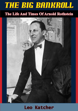 Leo Katcher - The Big Bankroll: The Life And Times Of Arnold Rothstein