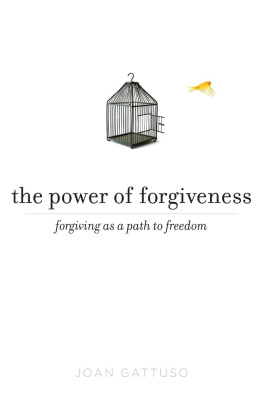 Joan Gattuso - The Power of Forgiveness: Forgiving as a Path to Freedom