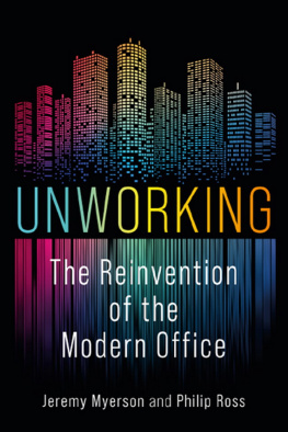 Jeremy Myerson Unworking: The Reinvention of the Modern Office