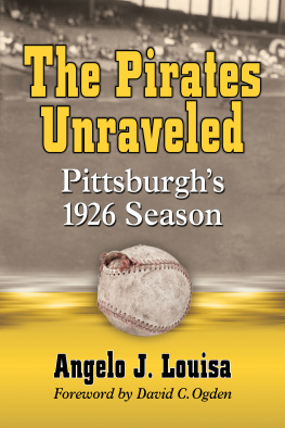 Angelo J. Louisa - The Pirates Unraveled: Pittsburghs 1926 Season
