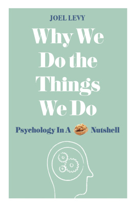 Joel Levy Why We Do the Things We Do: Psychology in a Nutshell