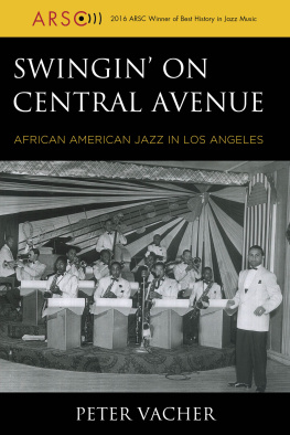 Peter Vacher - Swingin on Central Avenue: African American Jazz in Los Angeles