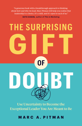 Marc A. Pitman - The Surprising Gift of Doubt: Use Uncertainty to Become the Exceptional Leader You Are Meant to Be