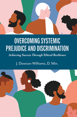 J. Dawson Williams D. Min. Overcoming Systemic Prejudice and Discrimination: Achieving Success Through Ethical Resilience