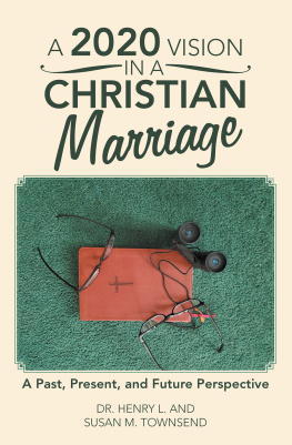 Dr. Henry L. Townsend - A 2020 Vision in a Christian Marriage: A Past, Present, and Future Perspective