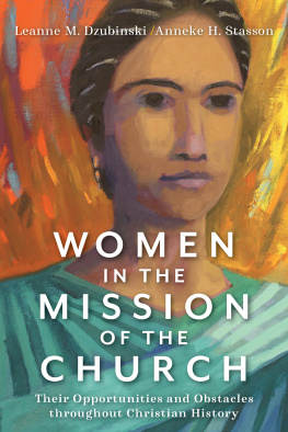 Leanne M. Dzubinski - Women in the Mission of the Church: Their Opportunities and Obstacles Throughout Christian History