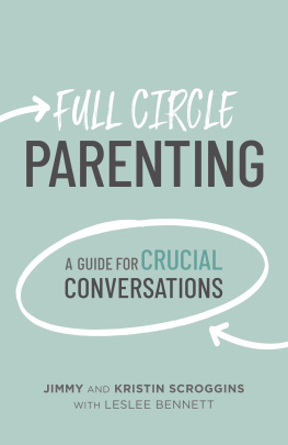 Jimmy Scroggins - Full Circle Parenting: A Guide for Crucial Conversations