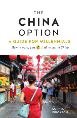 Sophia Camille Erickson - The China Option: A Guide for Millennials: How to work, play, and find success in China