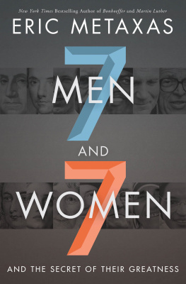 Eric Metaxas Seven Men and Seven Women: And the Secret of Their Greatness