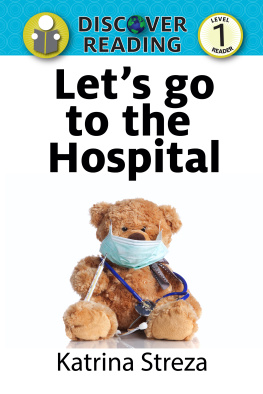 Katrina Streza - Lets Go to the Hospital: Level 1 Reader