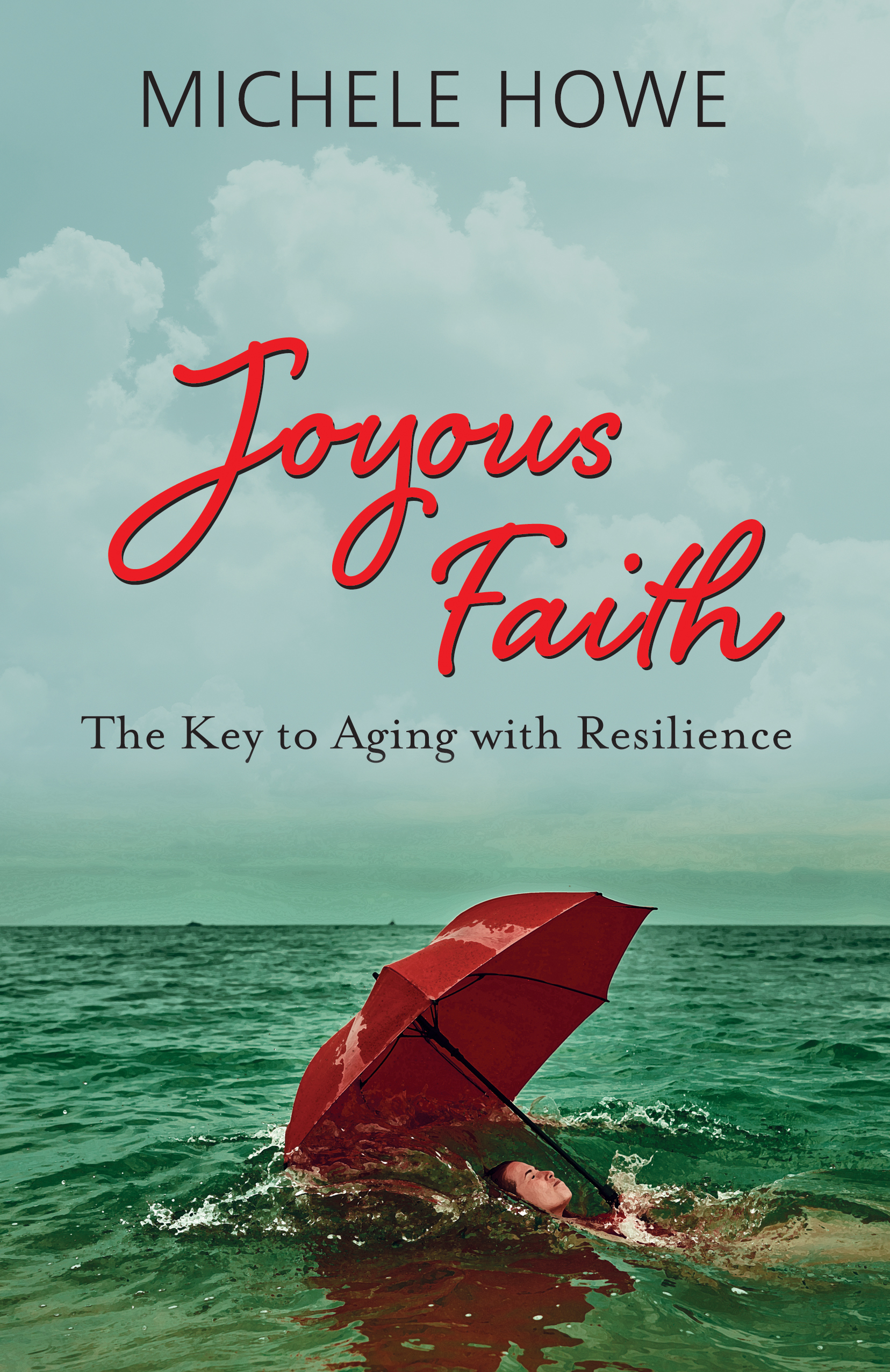 Contents Joyous Faith The Key to Aging with Resilience eBook edition - photo 1