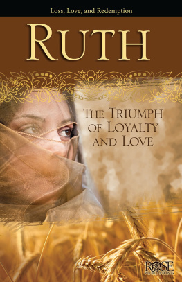 Rose Publishing - Ruth: The Triumph of Loyalty and Love