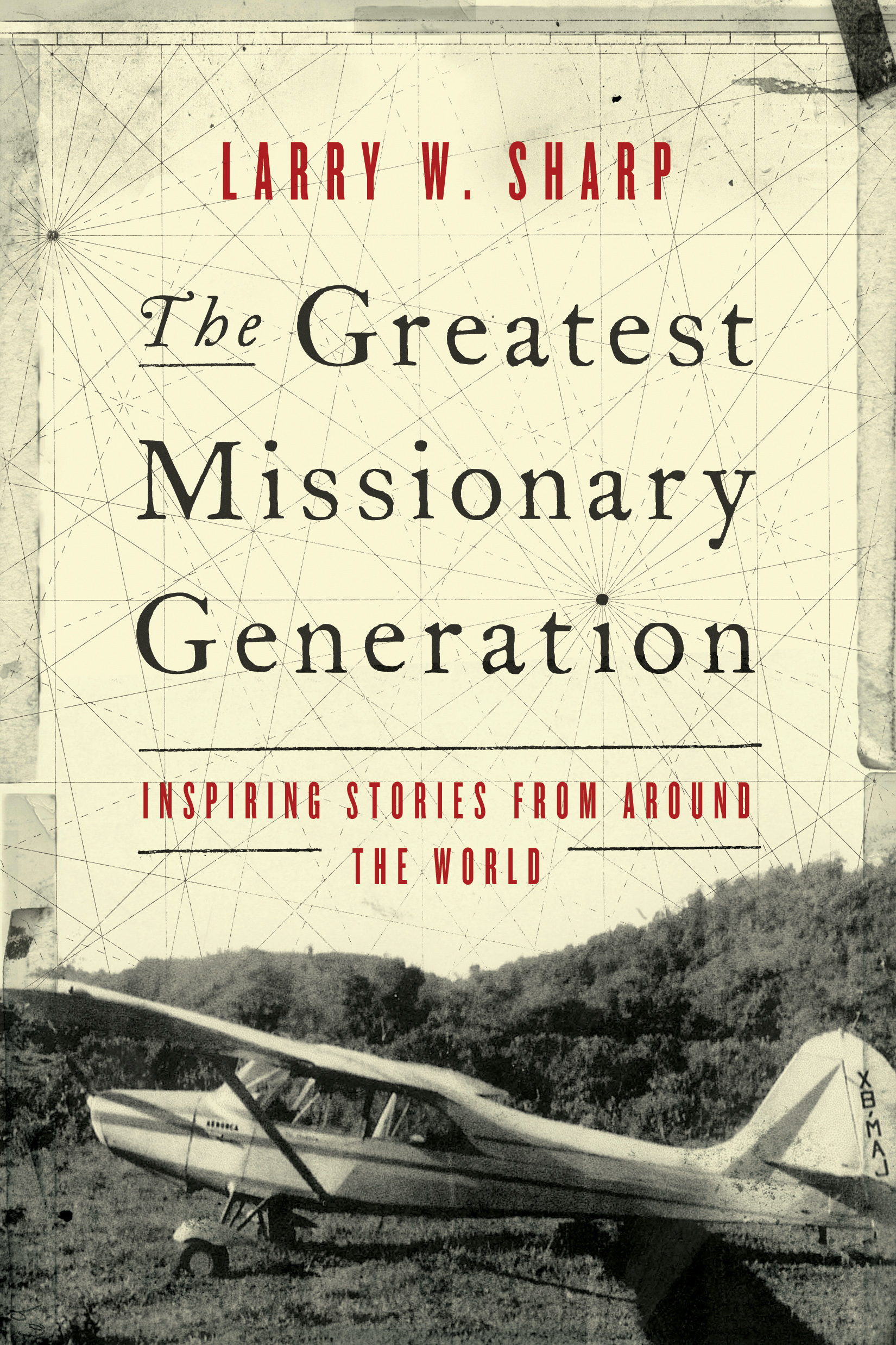 Contents The Greatest Missionary Generation Inspiring Stories from around - photo 1