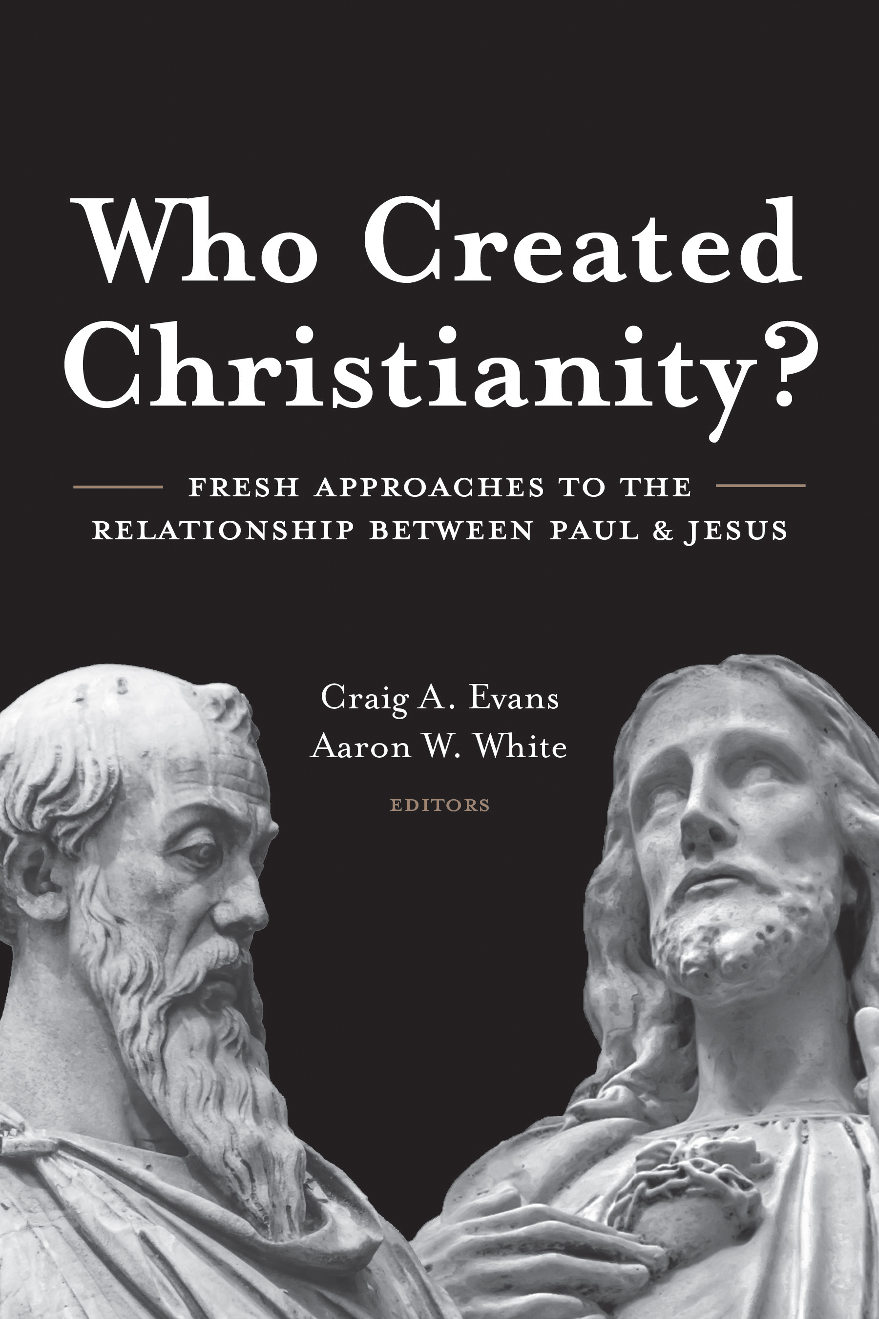 Who Created Christianity Fresh Approaches to the Relationship between Paul and - photo 1