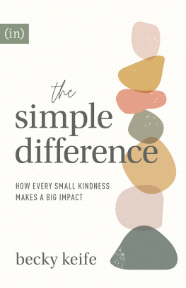 Becky Keife - The Simple Difference: How Every Small Kindness Makes a Big Impact