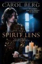 Carol Berg - The Spirit Lens: A Novel of the Collegia Magica