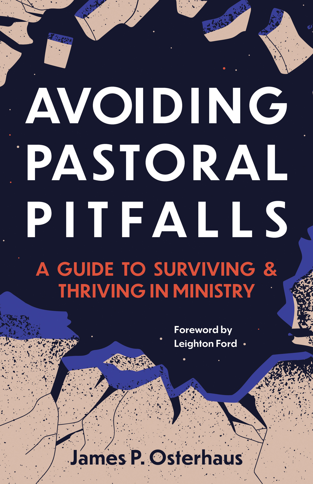 Avoiding Pastoral Pitfalls A Guide to Surviving and Thriving in Ministry - photo 1