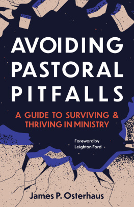 James Osterhaus Avoiding Pastoral Pitfalls: A Guide to Surviving and Thriving in Ministry