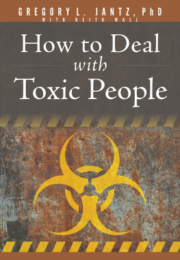 Gregory L. Jantz Ph.D. How to Deal with Toxic People