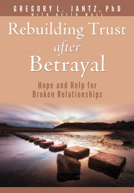 Gregory L. Jantz Ph.D. - Rebuilding Trust after Betrayal: Hope and Help for Broken Relationships