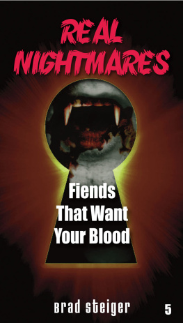 Brad Steiger Real Nightmares (Book 5): Fiends That Want Your Blood