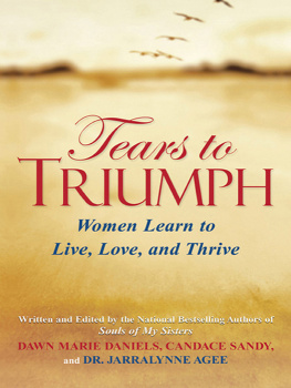 Dawn Marie Daniels - Tears to Triumph: Women Learn to Live, Love and Thrive