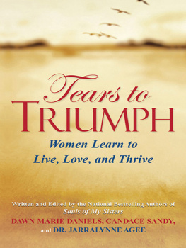 Dawn Marie Daniels Tears to Triumph: Women Learn to Live, Love and Thrive