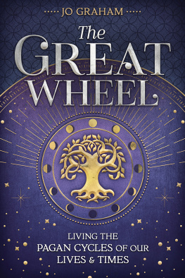 Jo Graham The Great Wheel: Living the Pagan Cycles of Our Lives & Times