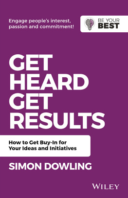 Simon Dowling Get Heard, Get Results: How to Get Buy-In for Your Ideas and Initiatives