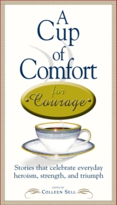 A Cup of Comfort Courage Stories That Celebrate Everyday Heroism Strength and Triumph - image 1