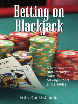 Frits Dunki-Jacobs - Betting On Blackjack: A Non-Counters Breakthrough Guide to Making Profits at the Tables