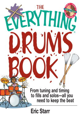 Eric Starr The Everything Drums Book: From Tuning and Timing to Fills and Solos-All You Need to Keep the Beat