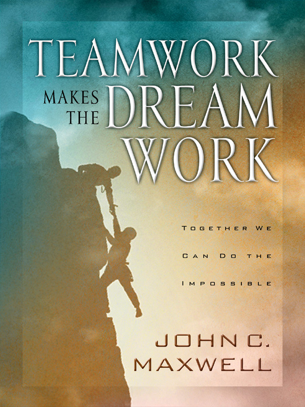 Glue TEAMWORK MAKES THE DREAM WORK JOHN C MAXWELL J COUNTRYMAN - photo 1