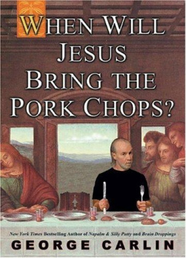 Carlin - When Will Jesus Bring the Pork Chops