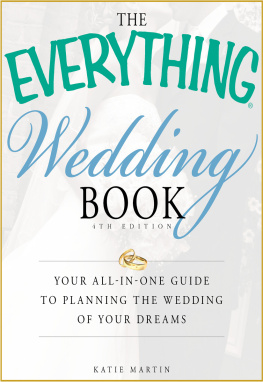 Katie Martin The Everything Wedding Book: Your all-in-one guide to planning the wedding of your dreams