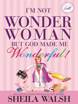 Sheila Walsh - Im Not Wonder Woman: But God Made Me Wonderful