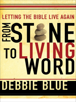 Debbie Blue From Stone to Living Word: Letting the Bible Live Again