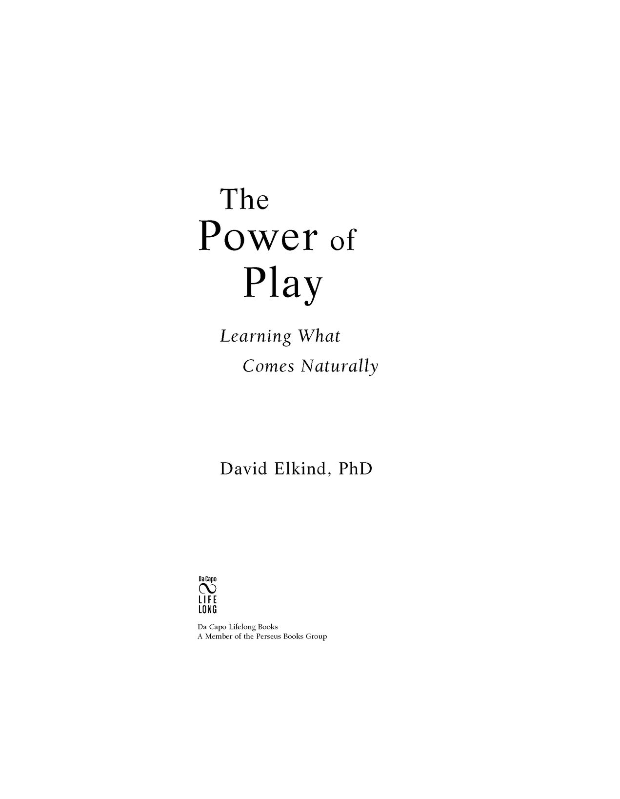 Table of Contents Praise for The Power of Play In an era of consumerism and - photo 2