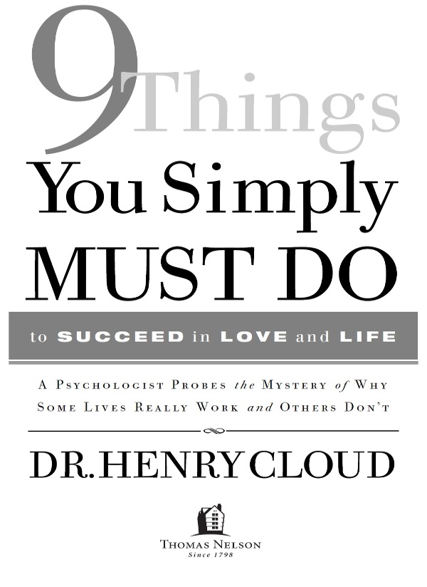 9 THINGS YOU SIMPLY MUST DO TO SUCCEED IN LOVE AND LIFE 2004 by Henry Cloud - photo 2